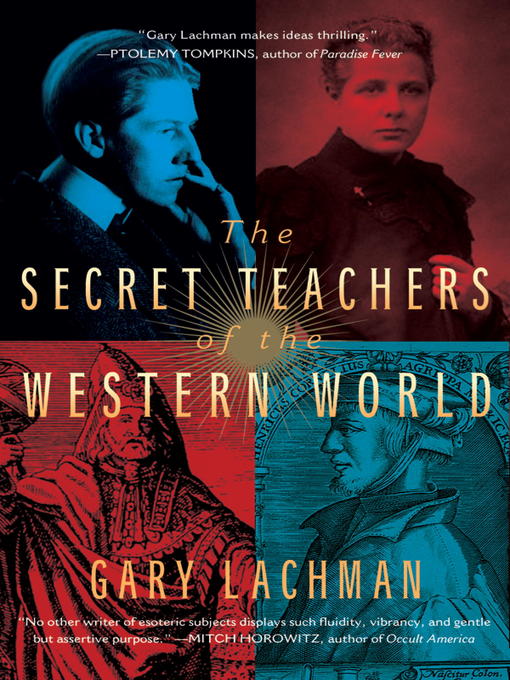 Title details for The Secret Teachers of the Western World by Gary Lachman - Available